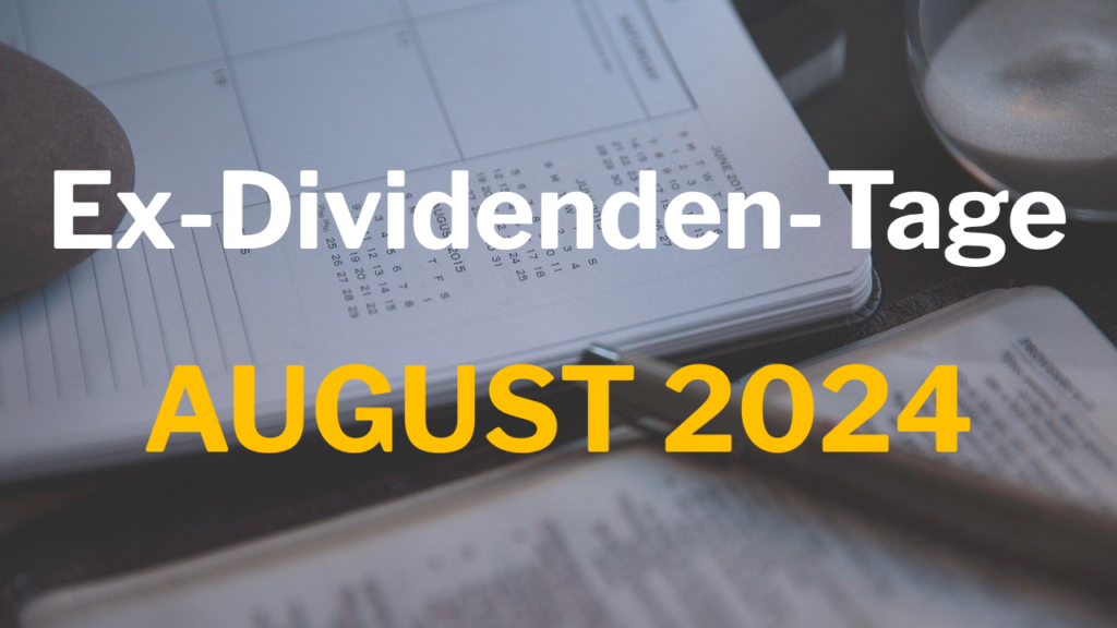 Mehr über den Artikel erfahren Ex-Dividenden-Tage August 2024