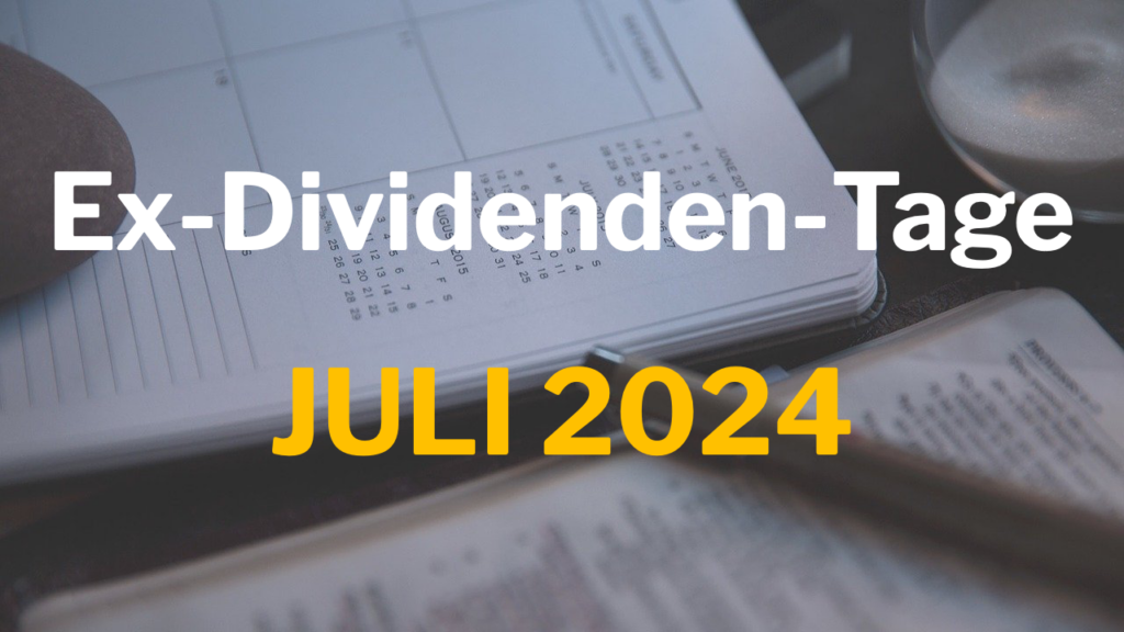 Mehr über den Artikel erfahren Ex-Dividenden-Tage Juli 2024