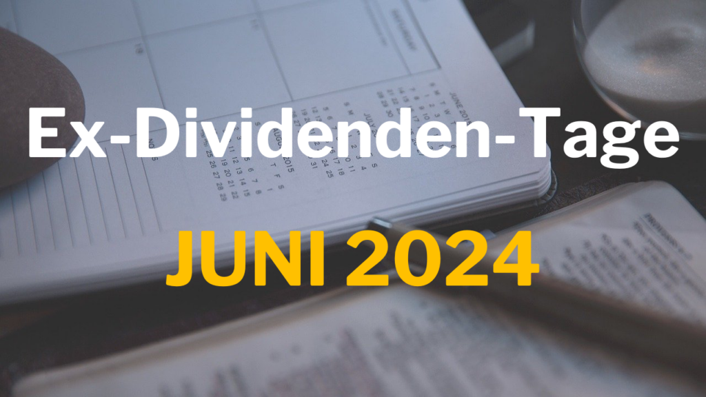 Mehr über den Artikel erfahren Ex-Dividenden-Tage Juni 2024