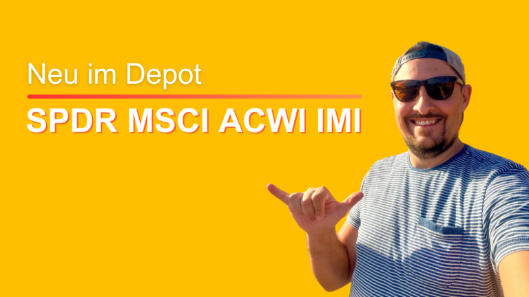 Mehr über den Artikel erfahren Neu im Depot: SPDR MSCI ACWI IMI