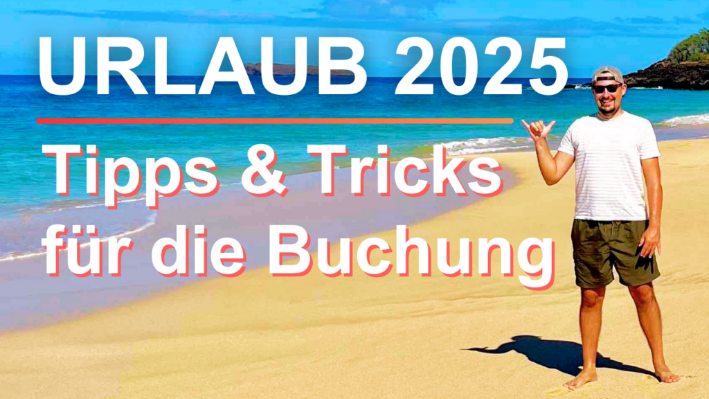 Mehr über den Artikel erfahren Urlaub 2025: Meine Tipps & Tricks für die Buchung